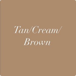 Tan, Cream and Brown tones